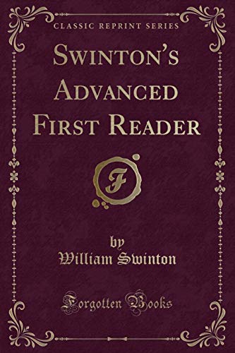 Beispielbild fr Swintons Advanced First Reader (Classic Reprint) zum Verkauf von Reuseabook