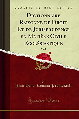 Beispielbild fr Dictionnaire Raisonne de Droit Et de Jurisprudence en Matire Civile Ecclsiastique, Vol. 1 (Classic Reprint) zum Verkauf von Buchpark