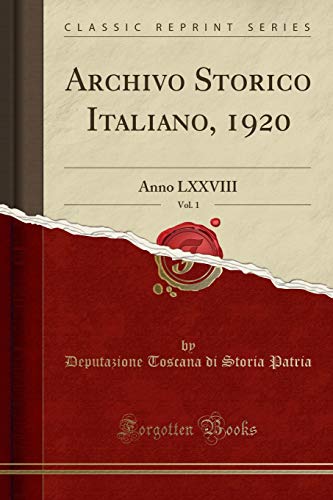 Stock image for Archivo Storico Italiano, 1920, Vol 1 Anno LXXVIII Classic Reprint for sale by PBShop.store US