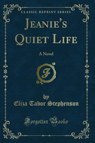 Stock image for Jeanie's Quiet Life A Novel Classic Reprint for sale by PBShop.store US