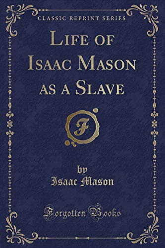 Beispielbild fr Life of Isaac Mason as a Slave Classic Reprint zum Verkauf von PBShop.store US