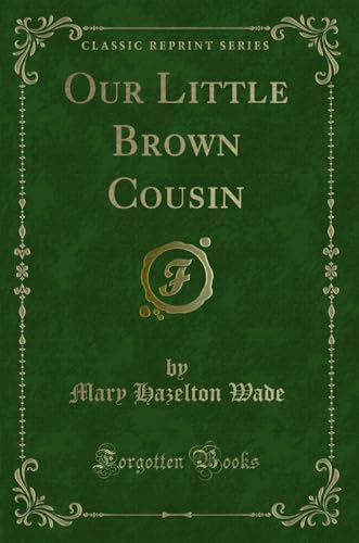 Imagen de archivo de Our Little Brown Cousin Classic Reprint a la venta por PBShop.store US