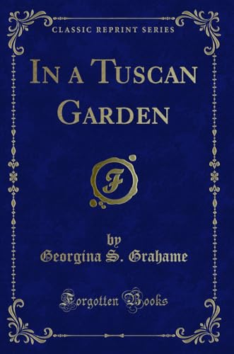 Beispielbild fr In a Tuscan Garden Classic Reprint zum Verkauf von PBShop.store US