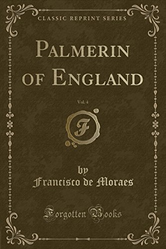 Stock image for Palmerin of England, Vol. 4 (Classic Reprint) for sale by PBShop.store US