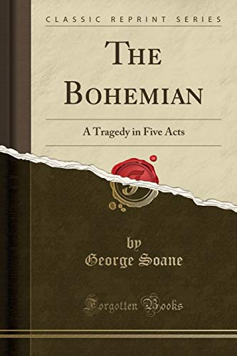 Beispielbild fr The Bohemian : A Tragedy in Five Acts (Classic Reprint) zum Verkauf von Buchpark