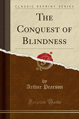 Stock image for The Conquest of Blindness Classic Reprint for sale by PBShop.store US