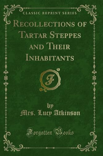 Stock image for Recollections of Tartar Steppes and Their Inhabitants Classic Reprint for sale by PBShop.store US
