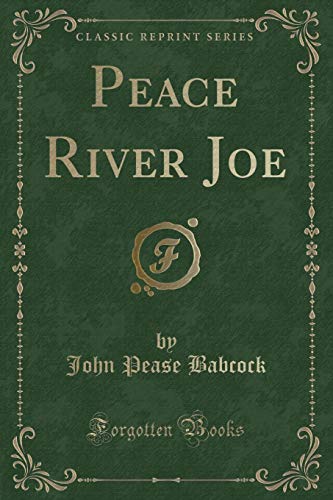 Beispielbild fr Peace River Joe (Classic Reprint) zum Verkauf von PBShop.store US