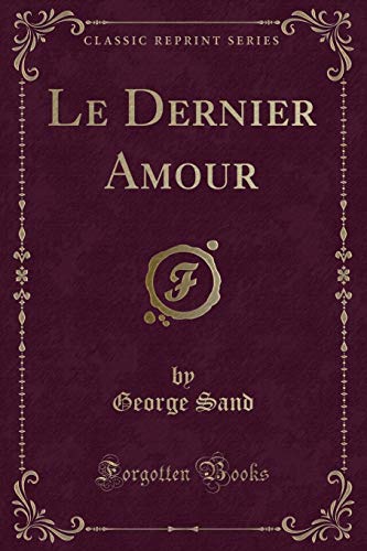 Beispielbild fr Le Dernier Amour Classic Reprint zum Verkauf von PBShop.store US