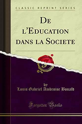 Beispielbild fr De l'Education dans la Societe Classic Reprint zum Verkauf von PBShop.store US