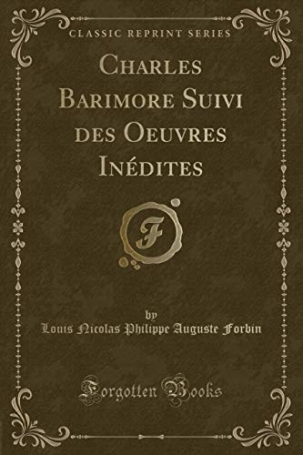 Imagen de archivo de Charles Barimore Suivi Des Oeuvres In?dites (Classic Reprint) a la venta por PBShop.store US