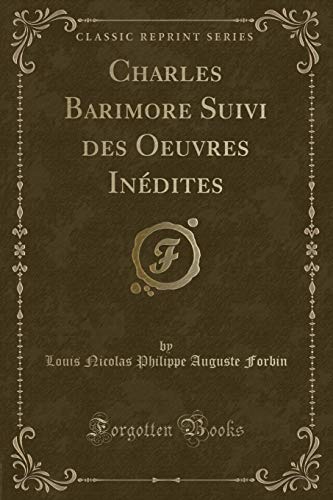 Stock image for Charles Barimore Suivi Des Oeuvres In?dites (Classic Reprint) for sale by PBShop.store US