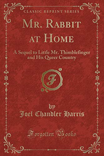Stock image for Mr Rabbit at Home A Sequel to Little Mr Thimblefinger and His Queer Country Classic Reprint for sale by PBShop.store US