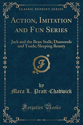 Beispielbild fr Action, Imitation and Fun Series Jack and the Bean Stalk Diamonds and Toads Sleeping Beauty Classic Reprint zum Verkauf von PBShop.store US