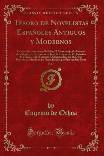 9780259453062: Tesoro de Novelistas Espaoles Antiguos y Modernos, Vol. 1: Con una Introduccion y Noticias; El Abencerraje, de Antonio de Villegas; Et. Patranuelo, ... D. Diego Hurtado de Mendo (Spanish Edition)