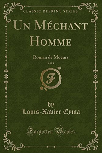 Imagen de archivo de Un Mchant Homme, Vol 1 Roman de Moeurs Classic Reprint a la venta por PBShop.store US