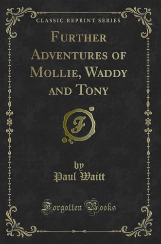 Stock image for Further Adventures of Mollie, Waddy and Tony Classic Reprint for sale by PBShop.store US