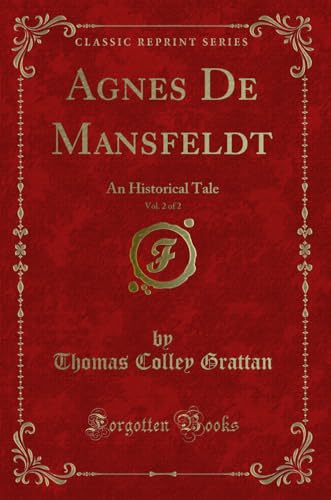 Imagen de archivo de Agnes De Mansfeldt, Vol 2 of 2 An Historical Tale Classic Reprint a la venta por PBShop.store US