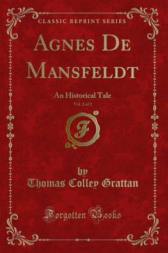 Stock image for Agnes De Mansfeldt, Vol 2 of 2 An Historical Tale Classic Reprint for sale by PBShop.store US