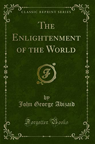 Stock image for The Enlightenment of the World (Classic Reprint) for sale by Big River Books
