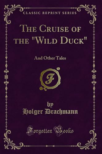 Stock image for The Cruise of the Wild Duck And Other Tales Classic Reprint for sale by PBShop.store US