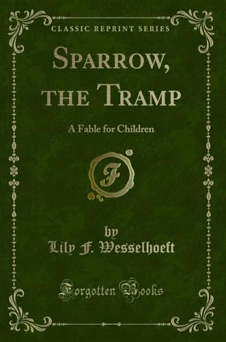 Imagen de archivo de Sparrow, the Tramp A Fable for Children Classic Reprint a la venta por PBShop.store US