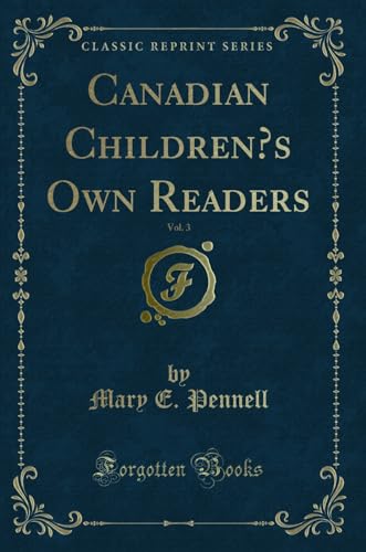 Imagen de archivo de Canadian Children  s Own Readers, Vol. 3 (Classic Reprint) a la venta por Forgotten Books