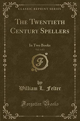 Stock image for The Twentieth Century Spellers, Vol 1 of 2 In Two Books Classic Reprint for sale by PBShop.store US