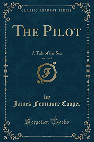 Beispielbild fr The Pilot, Vol 1 of 2 A Tale of the Sea Classic Reprint zum Verkauf von PBShop.store US