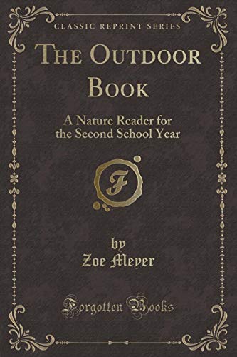 Stock image for The Outdoor Book A Nature Reader for the Second School Year Classic Reprint for sale by PBShop.store US