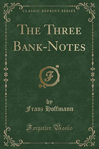 Stock image for The Three Bank-Notes (Classic Reprint) for sale by PBShop.store US