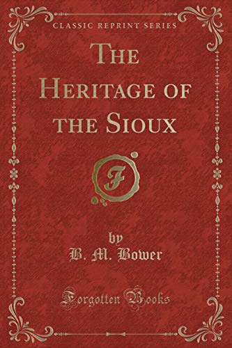 Imagen de archivo de The Heritage of the Sioux Classic Reprint a la venta por PBShop.store US