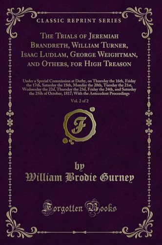 Stock image for The Trials of Jeremiah Brandreth, William Turner, Isaac Ludlam, George for sale by Forgotten Books