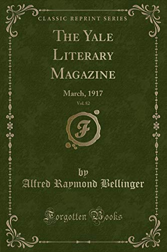 Imagen de archivo de The Yale Literary Magazine, Vol 82 March, 1917 Classic Reprint a la venta por PBShop.store US