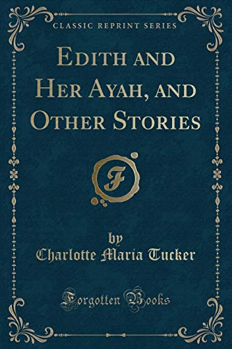 Beispielbild fr Edith and Her Ayah, and Other Stories Classic Reprint zum Verkauf von PBShop.store US