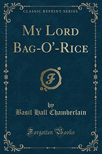 Imagen de archivo de My Lord Bag-O'-Rice (Classic Reprint) a la venta por PBShop.store US