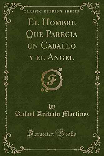 Stock image for El Hombre Que Parecia un Caballo y el Angel Classic Reprint for sale by PBShop.store US