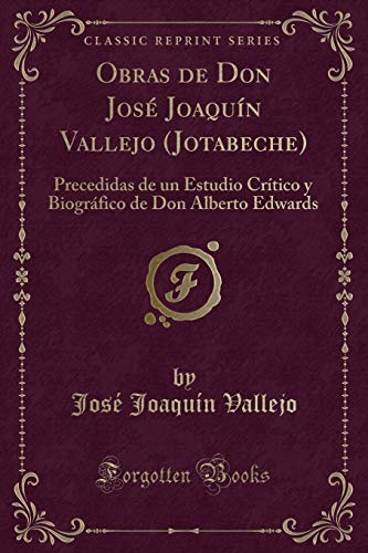 Stock image for Obras de Don Jos Joaqun Vallejo (Jotabeche) (Classic Reprint) for sale by Forgotten Books