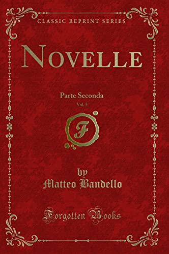 Stock image for Novelle, Vol. 5: Parte Seconda (Classic Reprint) for sale by Forgotten Books