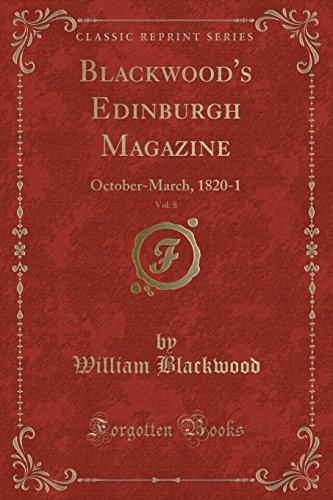 9780259492955: Blackwood's Edinburgh Magazine, Vol. 8: October-March, 1820-1 (Classic Reprint)