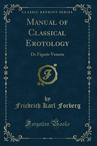 9780259493570: Manual of Classical Erotology: De Figuris Veneris (Classic Reprint)