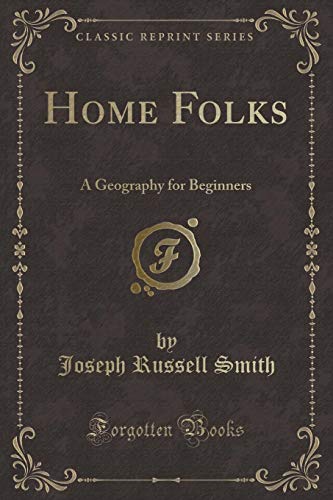 9780259495246: Home Folks: A Geography for Beginners (Classic Reprint)