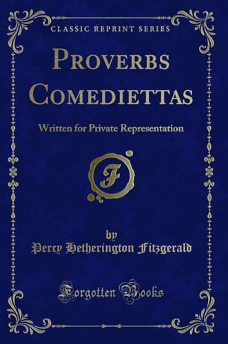 Imagen de archivo de Proverbs Comediettas Written for Private Representation Classic Reprint a la venta por PBShop.store US