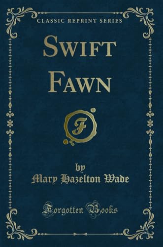 9780259499657: Swift Fawn (Classic Reprint)