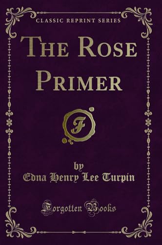 9780259500575: The Rose Primer (Classic Reprint)