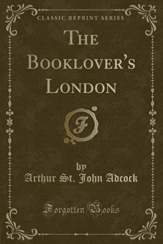 9780259504047: The Booklover's London (Classic Reprint)