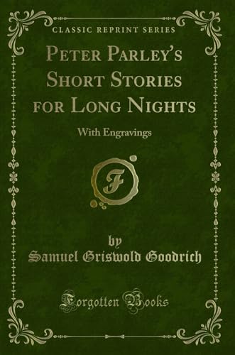 Imagen de archivo de Peter Parley's Short Stories for Long Nights With Engravings Classic Reprint a la venta por PBShop.store US