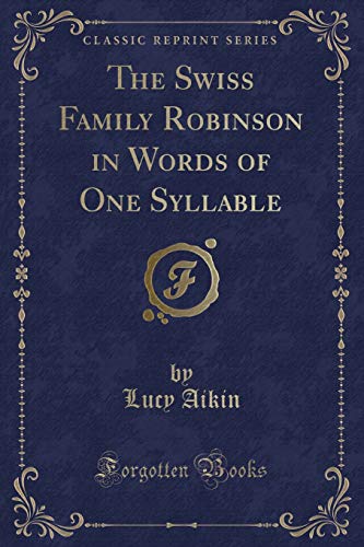 Beispielbild fr The Swiss Family Robinson in Words of One Syllable (Classic Reprint) zum Verkauf von PBShop.store US