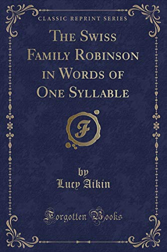 Imagen de archivo de The Swiss Family Robinson in Words of One Syllable (Classic Reprint) a la venta por PBShop.store US