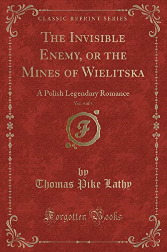 Beispielbild fr The Invisible Enemy, or the Mines of Wielitska, Vol. 4 of 4 (Classic Reprint) zum Verkauf von Forgotten Books